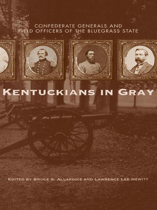 Title details for Kentuckians in Gray by Bruce S. Allardice - Available